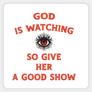 God is watching give her a good show Sticker